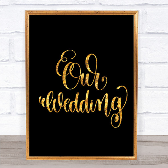 Our Wedding Quote Print Black & Gold Wall Art Picture