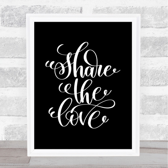 Share The Love Quote Print Black & White
