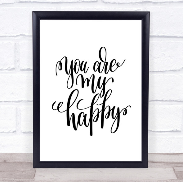You Are My Happy Quote Print Poster Typography Word Art Picture
