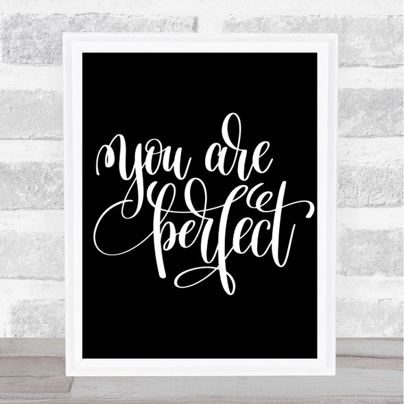 You Are Perfect Quote Print Black & White