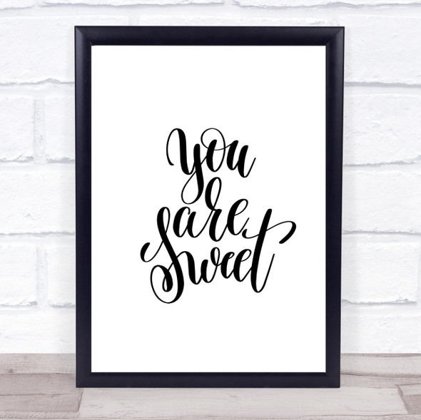 You Are Sweet Quote Print Poster Typography Word Art Picture