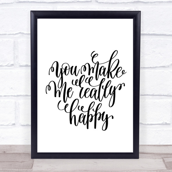 You Make Me Really Happy Quote Print Poster Typography Word Art Picture