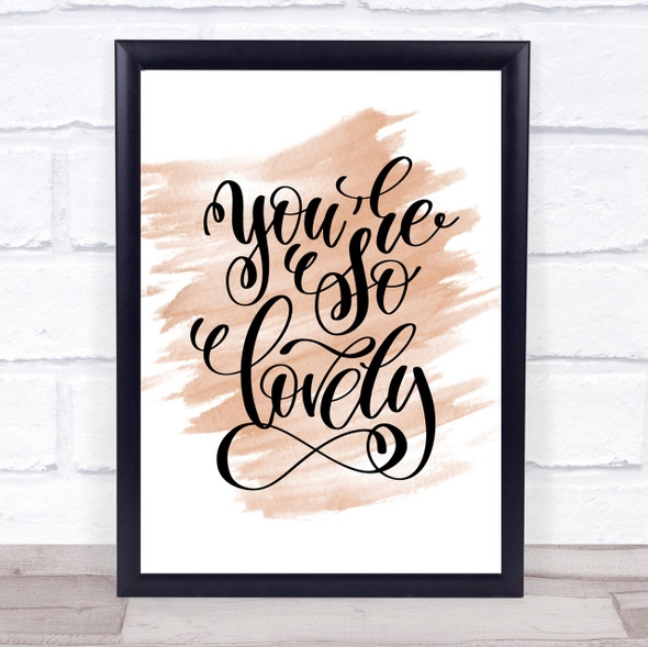 You're So Lovely Quote Print Watercolour Wall Art