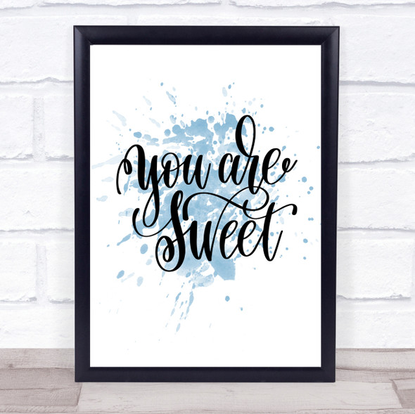 You're Sweet Inspirational Quote Print Blue Watercolour Poster