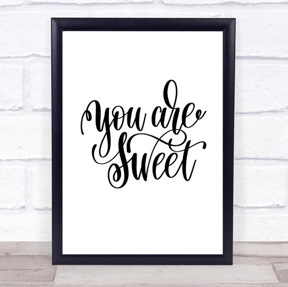 You're Sweet Quote Print Poster Typography Word Art Picture
