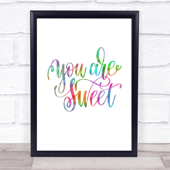 You're Sweet Rainbow Quote Print
