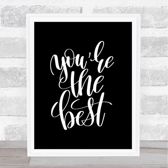 You're The Best Quote Print Black & White