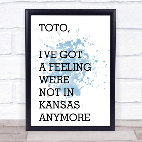 Blue The Wizard Of Oz Not In Kansas Anymore Movie Quote Wall Art Print