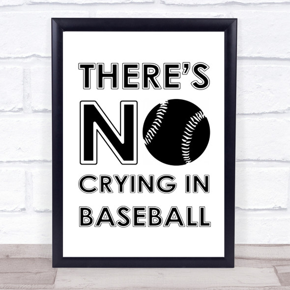 There's No Crying In Baseball A League Of Their Own Quote Wall Art Print