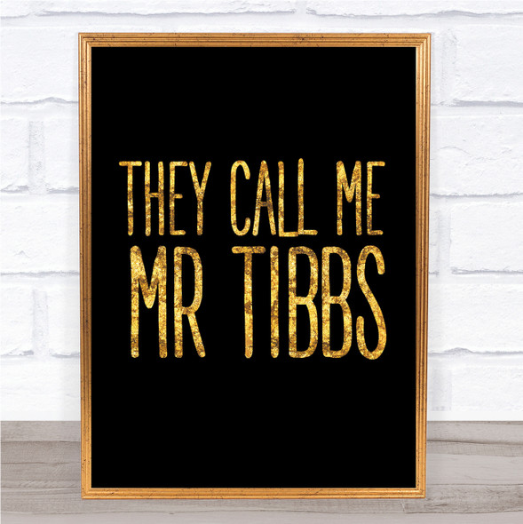 Black & Gold They Call Me Mister Tibbs Movie Quote Wall Art Print