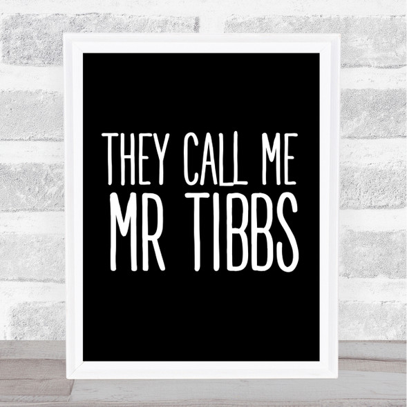 Black They Call Me Mister Tibbs Movie Quote Wall Art Print