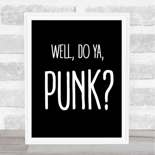 Black Well, Do Ya, Punk Dirty Harry Quote Wall Art Print