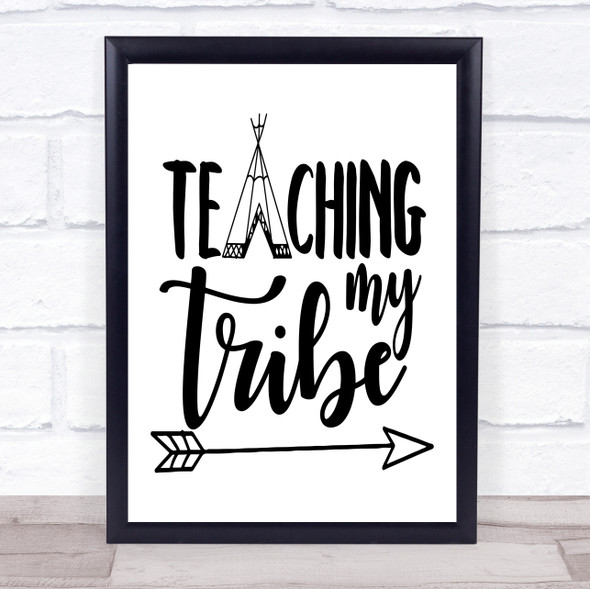 Teaching My Tribe Wigwam Quote Typogrophy Wall Art Print