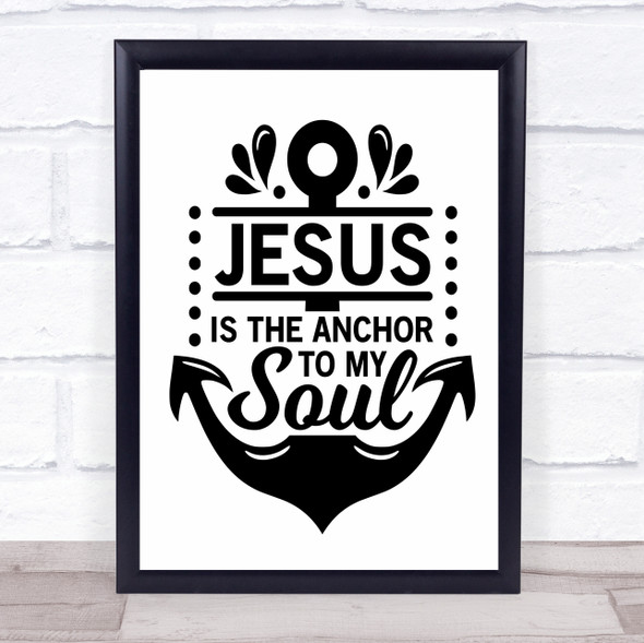 Jesus Is The Anchor To My Soul Quote Typogrophy Wall Art Print