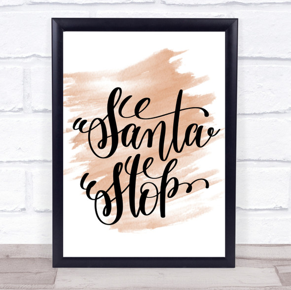 Christmas Santa Stop Quote Print Watercolour Wall Art