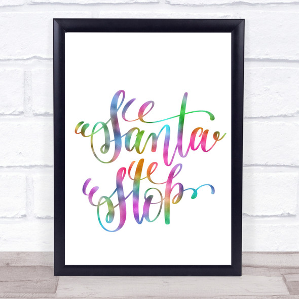 Christmas Santa Stop Rainbow Quote Print