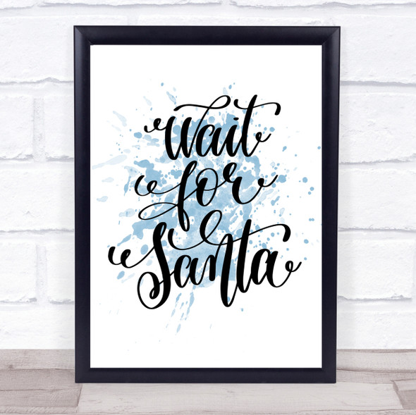 Christmas Wait For Santa Inspirational Quote Print Blue Watercolour Poster