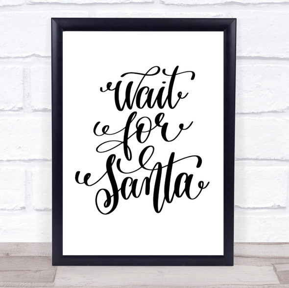 Christmas Wait For Santa Quote Print Poster Typography Word Art Picture