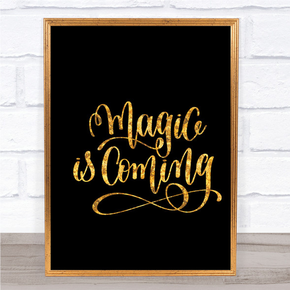 Magic Is Coming Quote Print Black & Gold Wall Art Picture