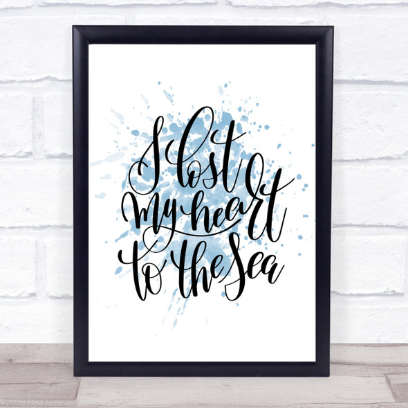 I Lost My Heart To The Sea Inspirational Quote Print Blue Watercolour Poster