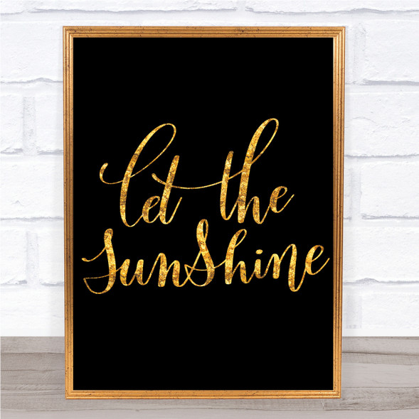 Let The Sunshine Quote Print Black & Gold Wall Art Picture