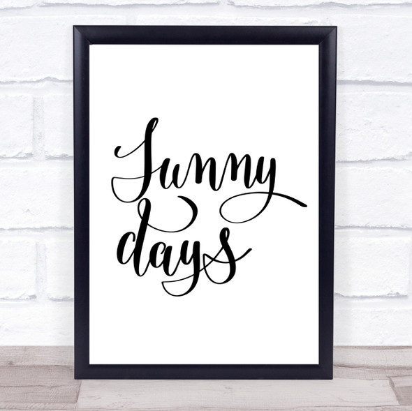 Sunny Days Quote Print Poster Typography Word Art Picture