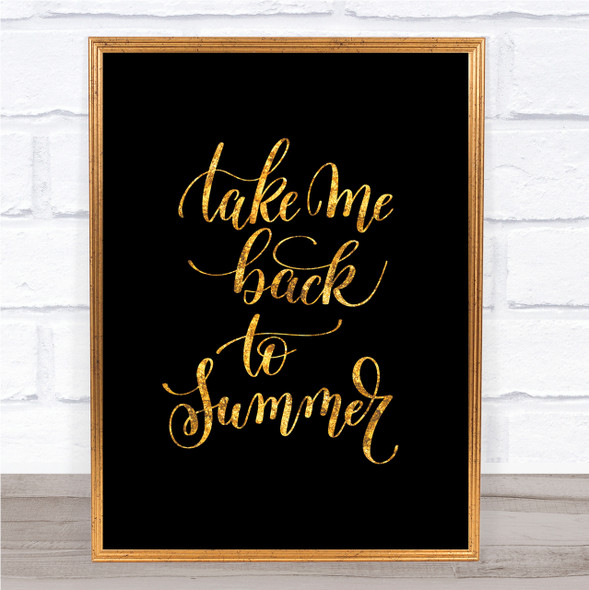 Take Me Back To Summer Quote Print Black & Gold Wall Art Picture