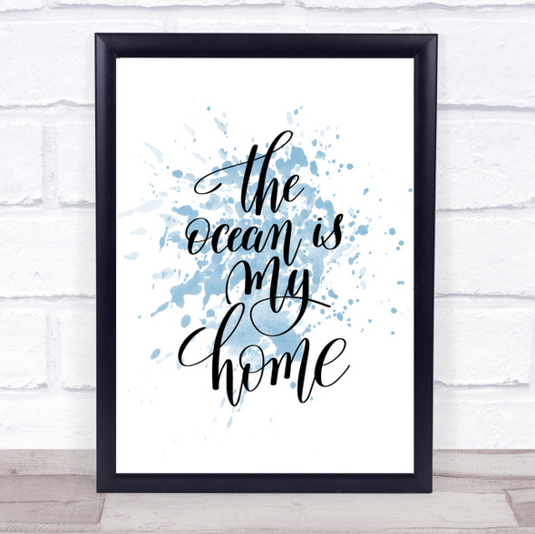 The Ocean Is My Home Inspirational Quote Print Blue Watercolour Poster
