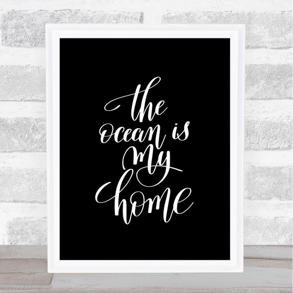 The Ocean Is My Home Quote Print Black & White