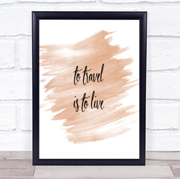 Travel Is To Live Quote Print Watercolour Wall Art