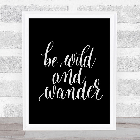 Wild And Wander Quote Print Black & White