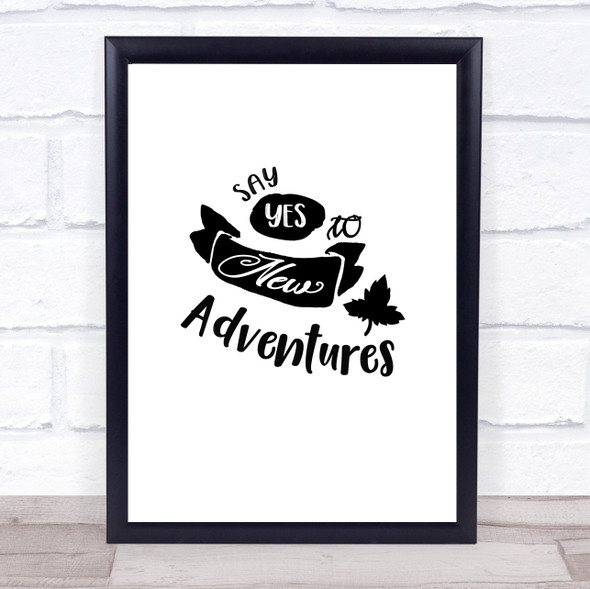 Say Yes To New Adventures Quote Typogrophy Wall Art Print