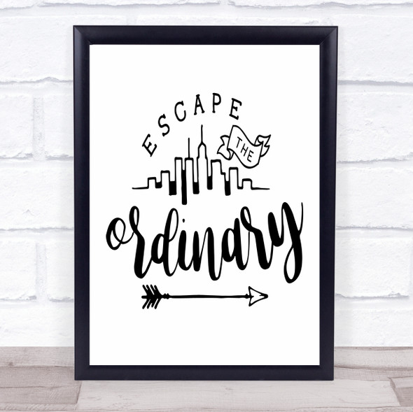 Escape The Ordinary Quote Typogrophy Wall Art Print