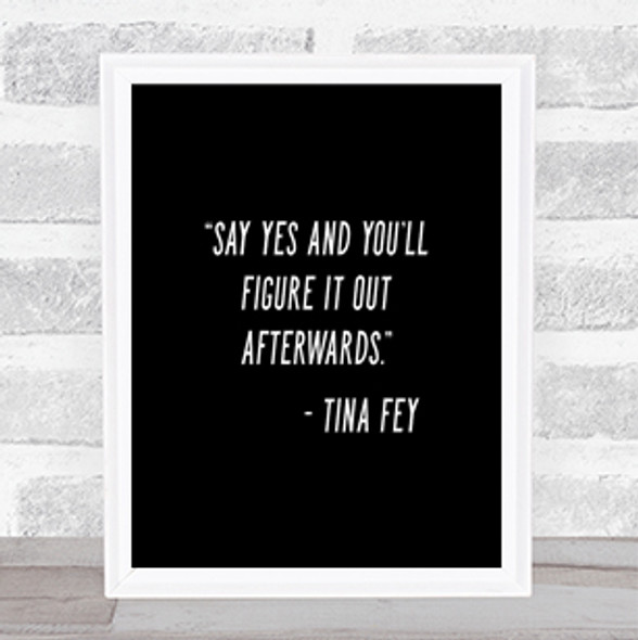 Tina Fey Say Yes Quote Print Black & White