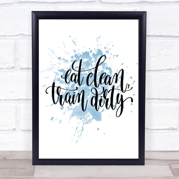 Eat Clean Train Dirty Inspirational Quote Print Blue Watercolour Poster