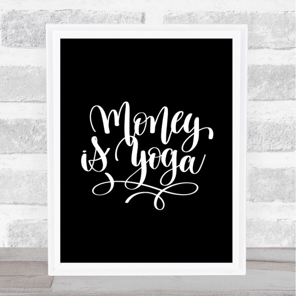 Money Is Yoga Quote Print Black & White