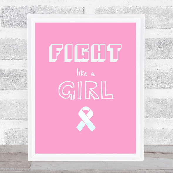Pink Fight Cancer Girl Quote Typogrophy Wall Art Print