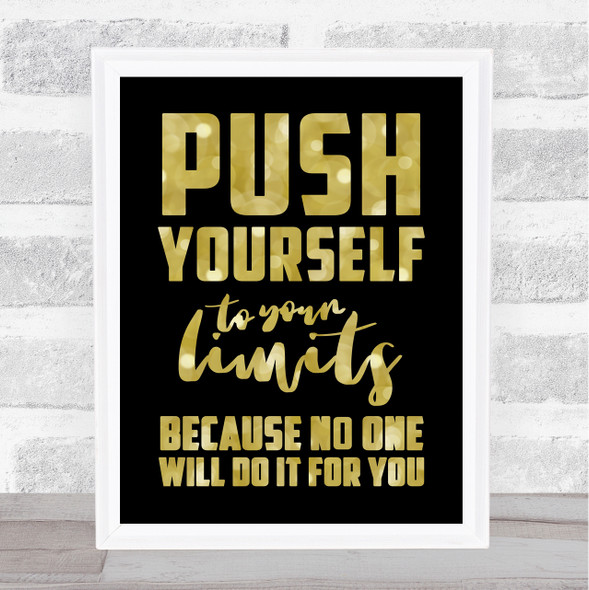 Push Yourself No One Will Do It For You Gold Black Quote Typogrophy Print