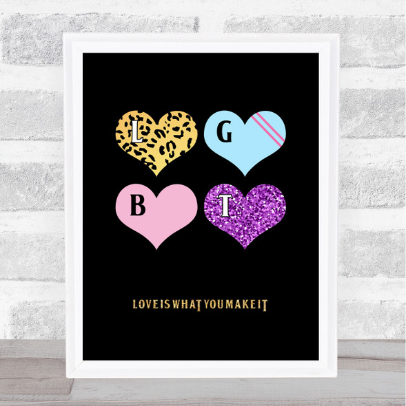 Rainbow Love Is What You Make It Gold Black LGBT Quote Typogrophy Wall Art Print