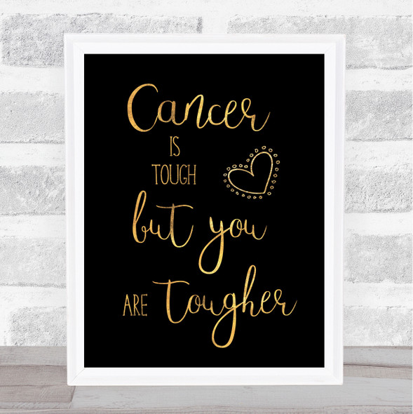 Cancer Is Tough Gold Black Quote Typogrophy Wall Art Print