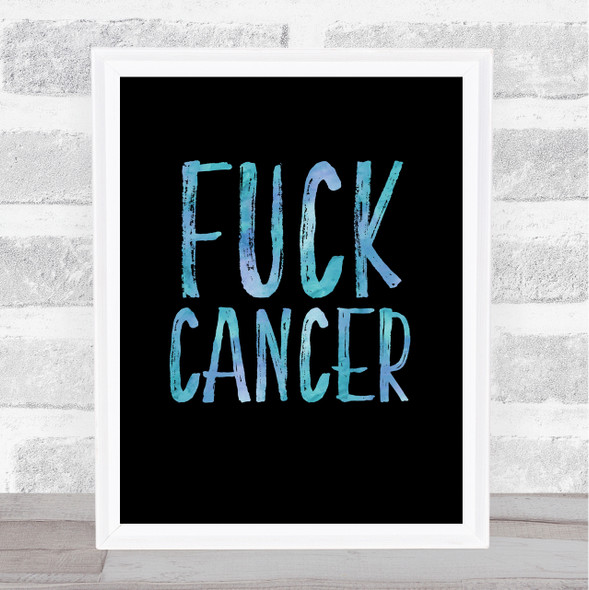 Fuck Cancer Blue Quote Typogrophy Wall Art Print