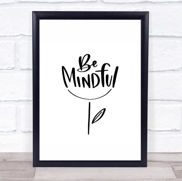 Be Mindful Quote Typogrophy Wall Art Print