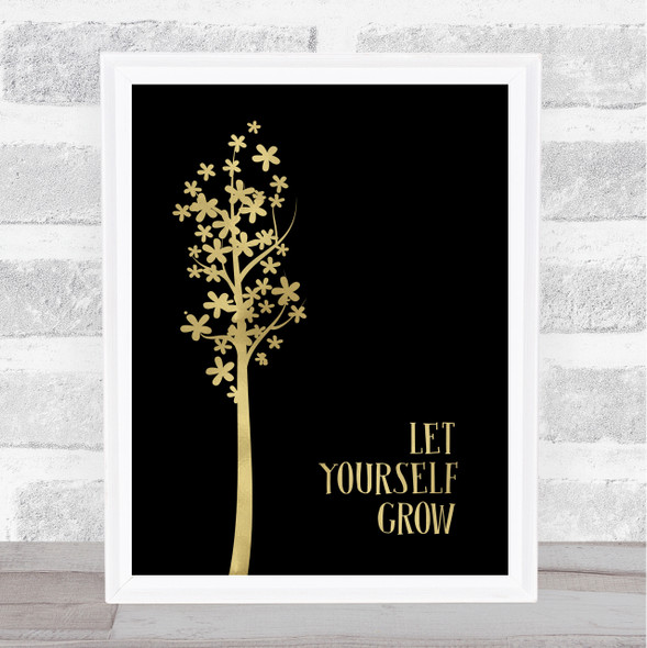 Let Yourself Grow Gold Black Quote Typogrophy Wall Art Print