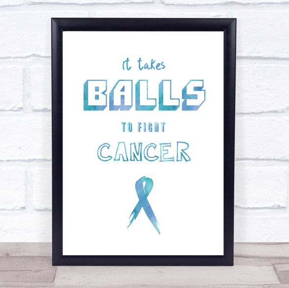 Blue Text Takes Balls Fight Testicular Cancer Quote Typogrophy Wall Art Print