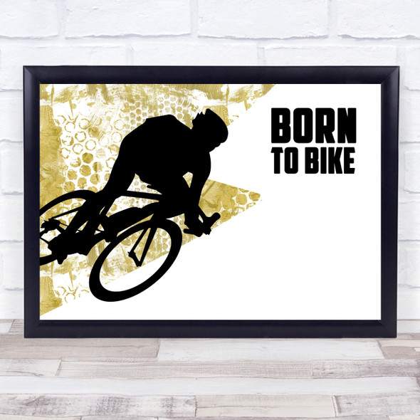Born To Bike Gold Quote Typogrophy Wall Art Print