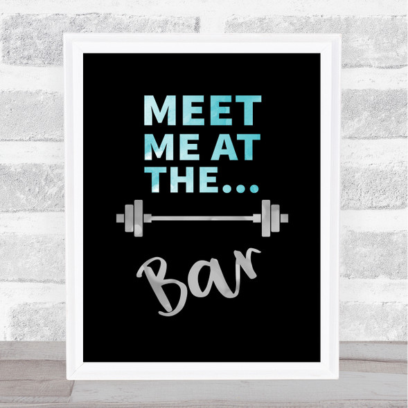 Meet Me At The Bar Blue Silver Weights Quote Typogrophy Wall Art Print