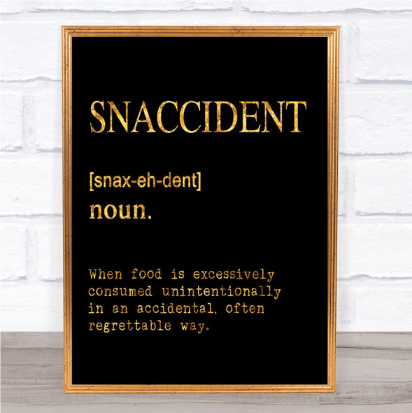 Word Definition Snaccident Quote Print Black & Gold Wall Art Picture