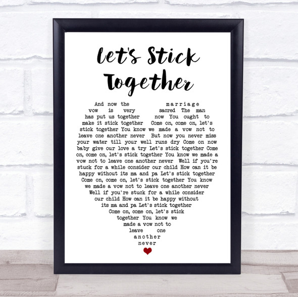 Let's Stick Together Bryan Ferry Quote Song Lyric Heart Print