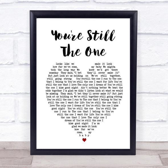 You're Still The One Shania Twain Heart Song Lyric Quote Print