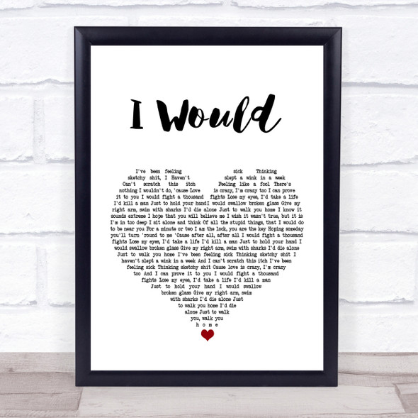 Lower Than Atlantis I Would White Heart Song Lyric Quote Print